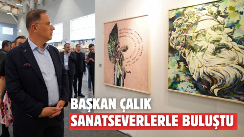 BAŞKAN ÇALIK, SANATSEVERLERLE BULUŞTU